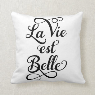 la vie est belle, life is beautiful, French quote, Cushion