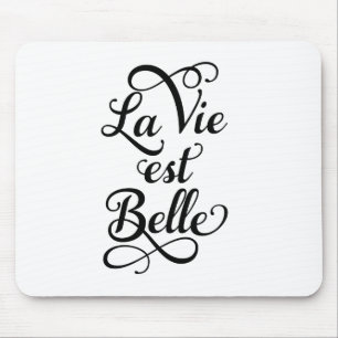 la vie est belle, life is beautiful, French quote Mouse Pad