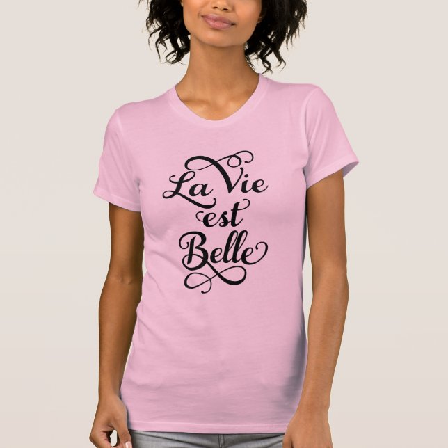 la vie est belle, life is beautiful, French quote T-Shirt (Front)