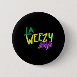 La Weezy Ana Mardi Gras Louisiana Fat Tuesday Wome 6 Cm Round Badge