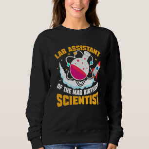 Lab Assistant Of The Mad Birthday Scientist Sweatshirt