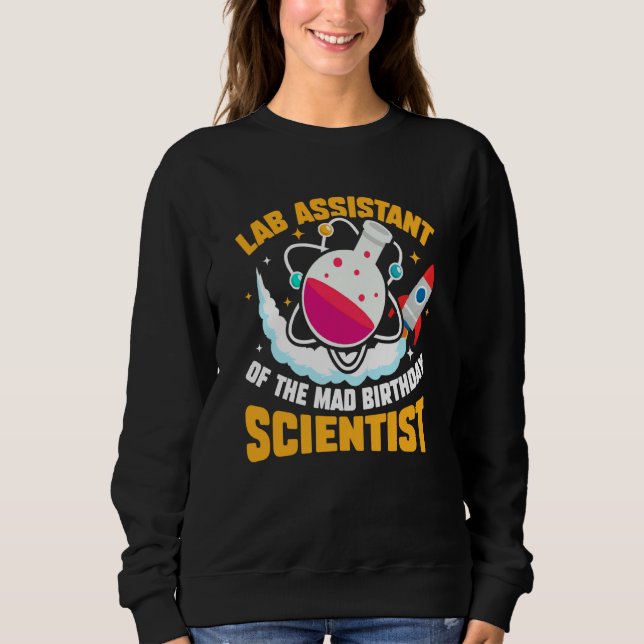 Lab Assistant Of The Mad Birthday Scientist Sweatshirt (Front)