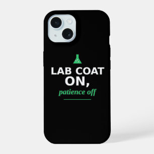 Lab Coat On, Patience Off Science Phone Case