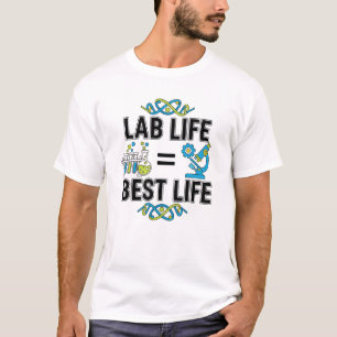 Lab Life = Best Life Shirt – Scientist & Researche