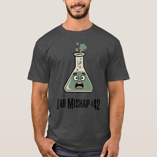 Lab Mishap #42 | Funny Scientist Quote   T-Shirt (Front)