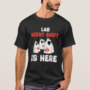 Lab Night Shift Is Here Laboratory Halloween Costu T-Shirt