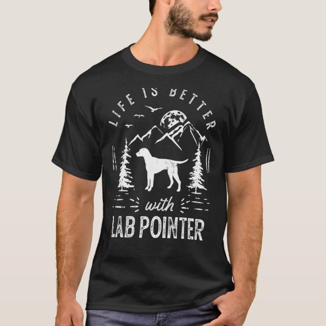 Lab Pointer Life Better Mum Dad Dog T-Shirt (Front)