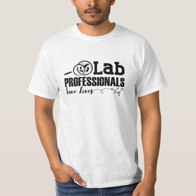 Lab Professionals Save Lives Laboratory Tech Gift T-Shirt (Front)