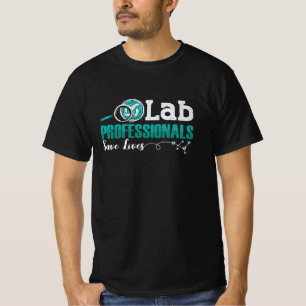Lab Professionals Save Lives Laboratory Technician T-Shirt