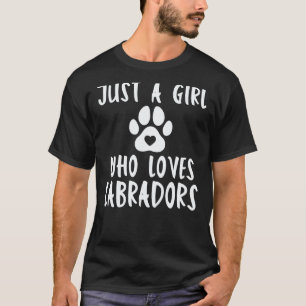Lab Retriever Just A Girl Who Loves Labradors T-Shirt