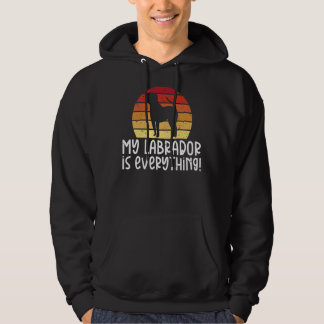 Lab Retriever My Labrador Is Everything Labrador O Hoodie