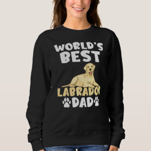 Lab Retriever Worlds Best Labrador Dad Sweatshirt
