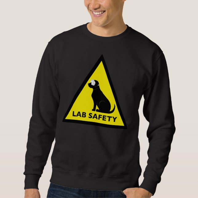 Lab Safety Sign Black Labrador Retriever Sweatshirt (Front)