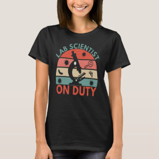 LAB SCIENTIST ON DUTY - MEDICAL LAB SCIENTIST T-Shirt