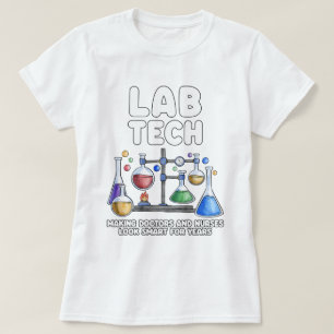 Lab Tech Making Doctors & Nurses Look Smart Funny T-Shirt