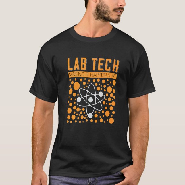 Lab Tech Making It Happen Stat Chemist Laboratory  T-Shirt (Front)