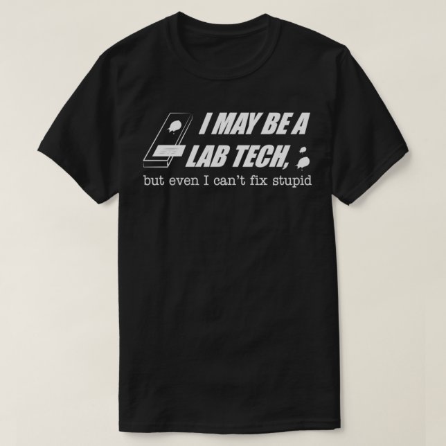 Lab Tech Medical Lab Technologist Funny Quote T-Shirt (Design Front)