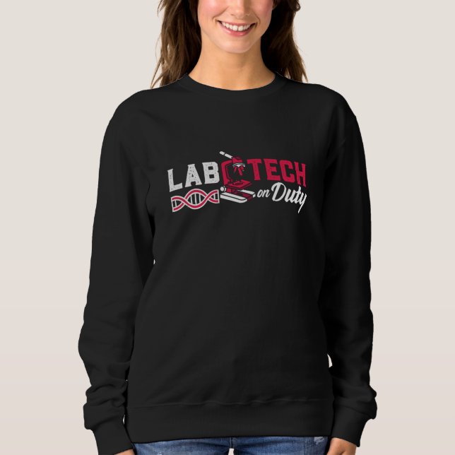 Lab Tech On Duty Laboratory Technician Science Sweatshirt (Front)