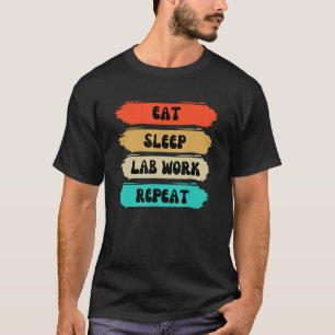 Lab Week 2023 Eat Sleep Lab Work Repeat Lab tech f T-Shirt