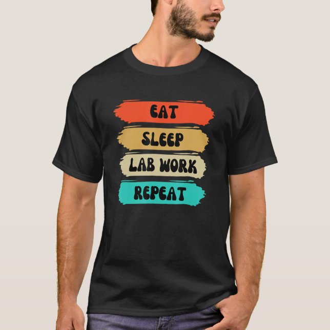 Lab Week 2023 Eat Sleep Lab Work Repeat Lab tech f T-Shirt (Front)