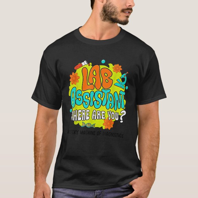 Lab Week Lab Assistant Where Are You Funny Scienti T-Shirt (Front)