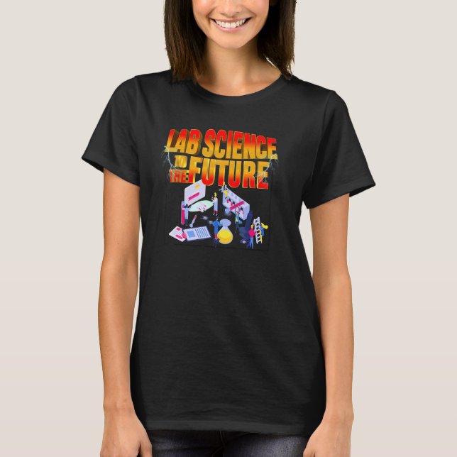 Lab Week Laboratory Technician Lab Science To The  T-Shirt (Front)