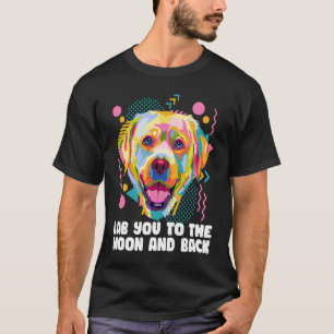 Lab You to the Moon and Back Labrador Retriever T-Shirt