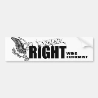 LABELED RIGHT WING EXTREMIST Bumper Sticker