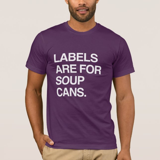LABELS ARE FOR SOUP CANS T-Shirt (Front)
