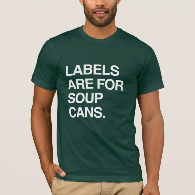 LABELS ARE FOR SOUP CANS T-Shirt (Front)