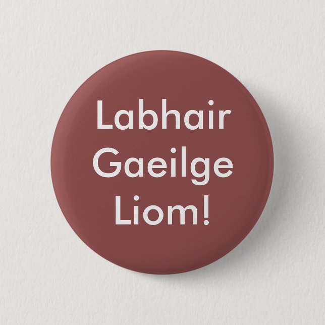 Labhair Gaeilge Liom! 6 Cm Round Badge (Front)