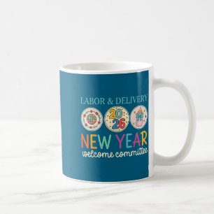 Labor & Delivery 2026 New Year Welcome Committ Coffee Mug