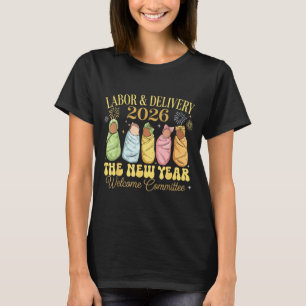 Labor And Delivery 2026 New Year Welcome Committee T-Shirt