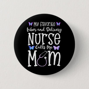 Labor and Delivery Nurse for Mom My Favorite L D 6 Cm Round Badge