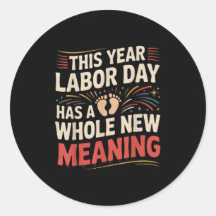 Labor Day Pregnancy Announcement Pregnant Mom  Classic Round Sticker