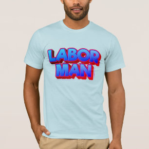 Labor Man – Strength & Work Pride Concept T-Shirt
