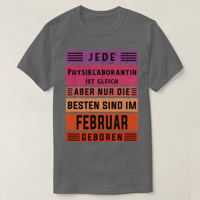 Laboratory technician birthday February born Physi T-Shirt (Design Front)