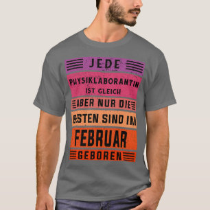 Laboratory technician birthday February born Physi T-Shirt