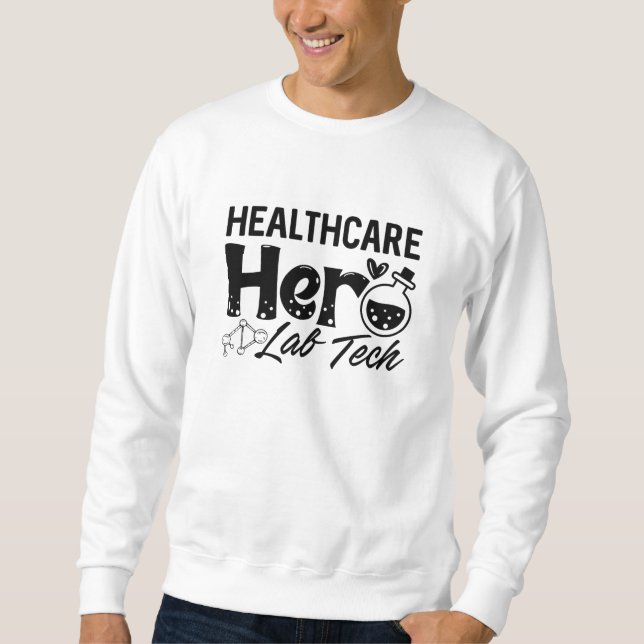 Laboratory Technician Healthcare Hero Lab Tech Sweatshirt (Front)