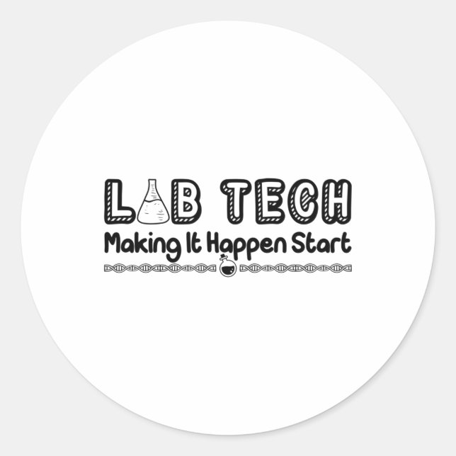 Laboratory Technician Lab Tech Making It Happen Classic Round Sticker (Front)