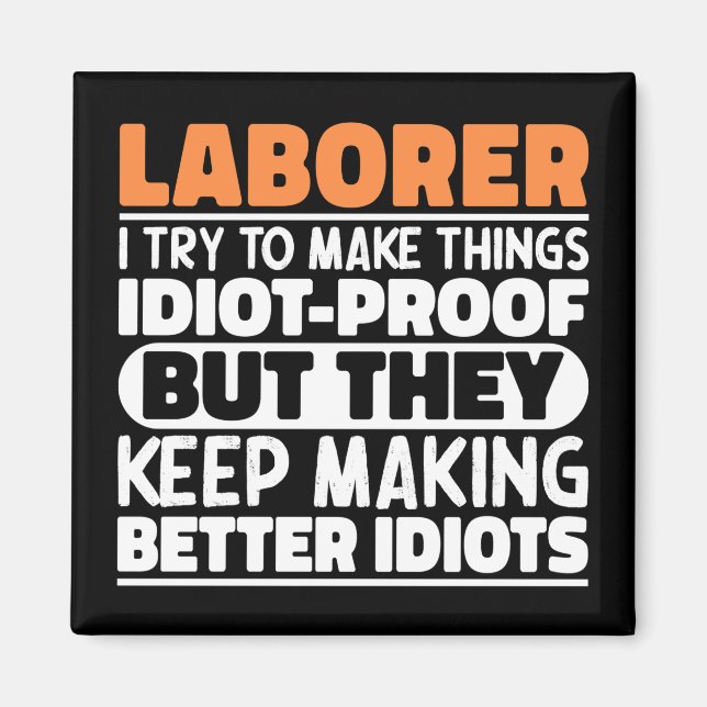 Laborer I Try To Make Things Funny Sayings Laborer Magnet (Front)
