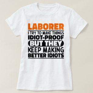 Laborer I Try To Make Things Funny Sayings Laborer T-Shirt