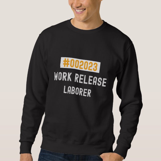 Laborer work release 2023 retired or retiring sweatshirt (Front)