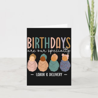 Labour and Delivery Birthdays are Speciality L D Card