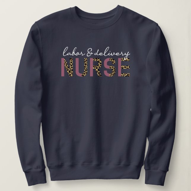 Labour and delivery nurse Cheetah leopard print Sweatshirt (Design Front)