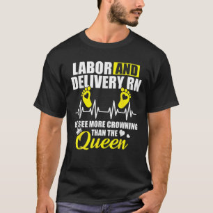 Labour And Delivery Nurse Crowning L T-Shirt