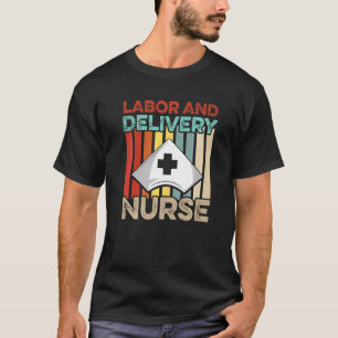 Labour And Delivery Nurse Mentors L D Nursing Rn T-Shirt