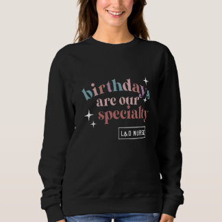 Labour And Delivery Nurse Rainbow  Colourful L&d N Sweatshirt