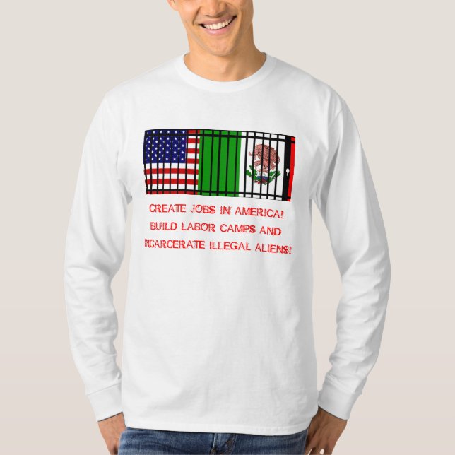 labour camps-4-illegals T-Shirt (Front)