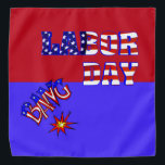 Labour Day Bang - Bandana<br><div class="desc">A true holiday item for a seasonal holiday. Labour Day is featured on this bandanna in red, blue and white. Star and stripes forever. A fireworks display is being shot into the air that supports the end of summer. A great holiday addition for your summer attire. A great design to...</div>